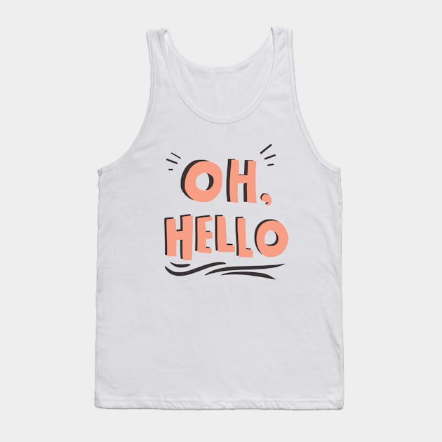 Oh, Hello Tank Top by Monique Machut